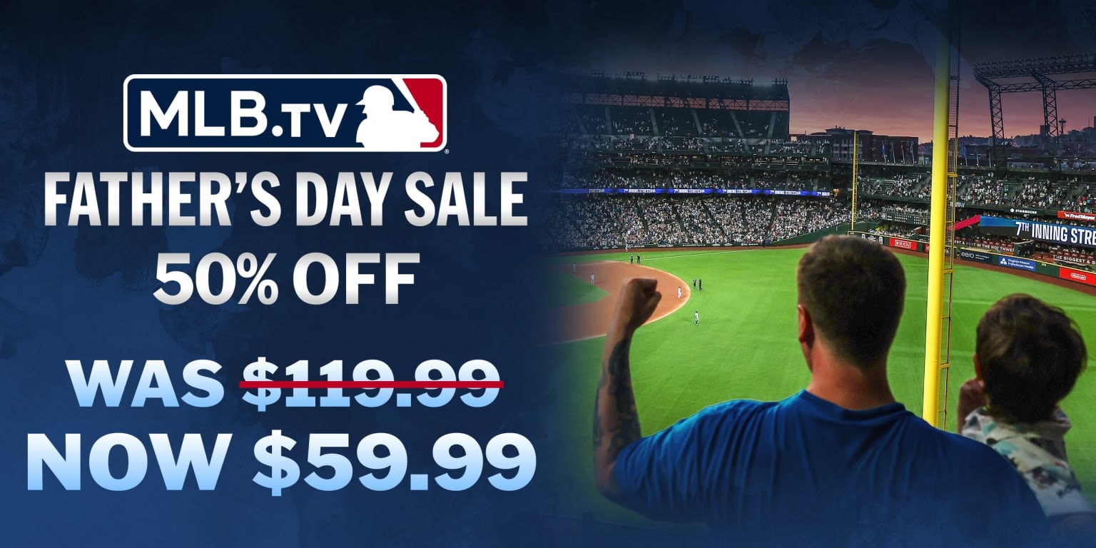 MLB marks Father’s Day with 50% off MLB.TV seasonal subscriptions